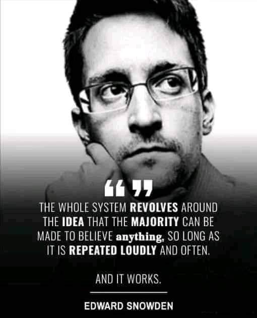 The whole system revolves around the idea that the majority can be made to believe anything so long as it is repeated loudly and often.